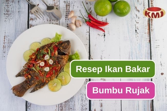 Ikan Bakar Bumbu Rujak, Pedas dan Menggiurkan